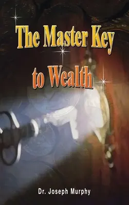 Hlavní klíč k bohatství - The Master Key to Wealth