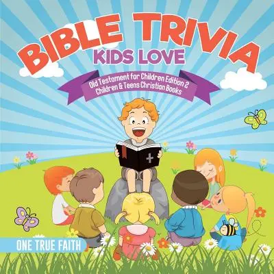 Biblické zajímavosti pro děti Starý zákon pro děti vydání 2 Křesťanské knihy pro děti a mládež - Bible Trivia Kids Love Old Testament for Children Edition 2 Children & Teens Christian Books