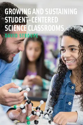 Pěstování a udržování přírodovědných tříd zaměřených na žáky - Growing and Sustaining Student-Centered Science Classrooms