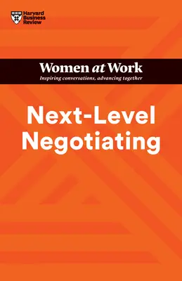Vyjednávání na další úrovni (HBR Women at Work Series) - Next-Level Negotiating (HBR Women at Work Series)