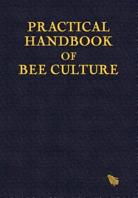 Praktická příručka o chovu včel - Practical Handbook of Bee Culture