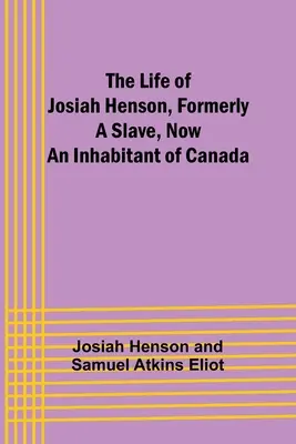Život Josiaha Hensona, dříve otroka, nyní obyvatele Kanady - The Life of Josiah Henson, Formerly a Slave, Now an Inhabitant of Canada