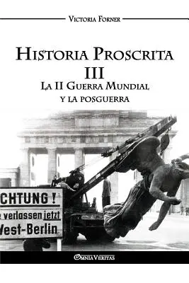 Historia Proscrita III: La II Guerra Mundial y la posguerra (Druhá světová válka a její průběh) - Historia Proscrita III: La II Guerra Mundial y la posguerra