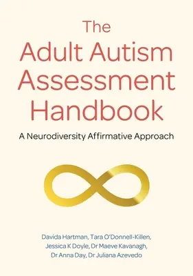 Příručka pro hodnocení dospělého autismu: Neurodiverzitní afirmativní přístup - The Adult Autism Assessment Handbook: A Neurodiversity Affirmative Approach
