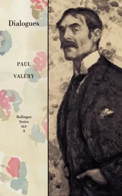 Sebrané spisy Paula Valeryho, svazek 4: Dialogy - Collected Works of Paul Valery, Volume 4: Dialogues