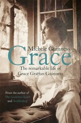 Grace: Pozoruhodný život Grace Grattanové Guinnessové. - Grace: The Remarkable Life of Grace Grattan Guinness