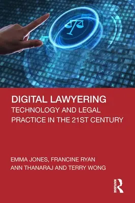Digitální právničina: Technologie a právní praxe v 21. století - Digital Lawyering: Technology and Legal Practice in the 21st Century
