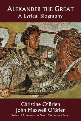 Alexandr Veliký: Lyrický životopis - Alexander the Great: A Lyrical Biography