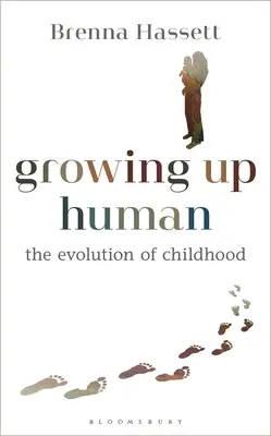 Vyrůstat jako člověk: Vývoj dětství - Growing Up Human: The Evolution of Childhood