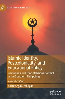 Islámská identita, postkoloniálnost a vzdělávací politika: Školství a etnicko-náboženský konflikt na jižních Filipínách - Islamic Identity, Postcoloniality, and Educational Policy: Schooling and Ethno-Religious Conflict in the Southern Philippines