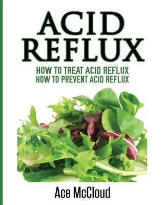 Kyselý reflux: Jak léčit kyselý reflux: Jak předcházet kyselému refluxu - Acid Reflux: How To Treat Acid Reflux: How To Prevent Acid Reflux