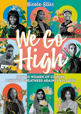 Jdeme vysoko: Jak 30 barevných žen dosáhlo úspěchu navzdory všem překážkám - We Go High: How 30 Women of Colour Achieved Greatness Against All Odds