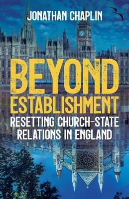 Za hranice establishmentu: Obnovení vztahů mezi církví a státem v Anglii - Beyond Establishment: Resetting Church-State Relations in England