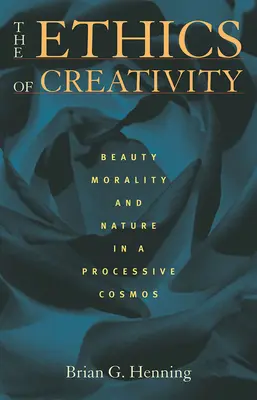 Etika tvořivosti: Krása, morálka a příroda v procesuálním kosmu. - The Ethics of Creativity: Beauty, Morality, and Nature in a Processive Cosmos