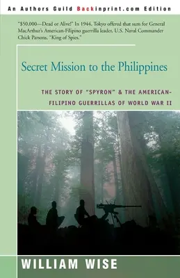 Tajná mise na Filipínách: Příběh Spyrona“ a americko-filipínských partyzánů za druhé světové války“ - Secret Mission to the Philippines: The Story of Spyron