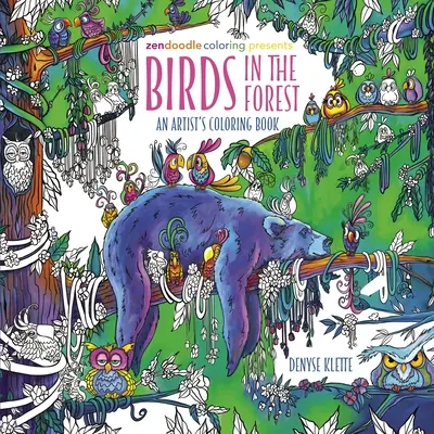 Zendoodle Coloring Presents: Ptáci v lese: Dřevění ptáci: Omalovánky ve volné přírodě - Zendoodle Coloring Presents: Birds in the Forest: An Artist's Coloring Book