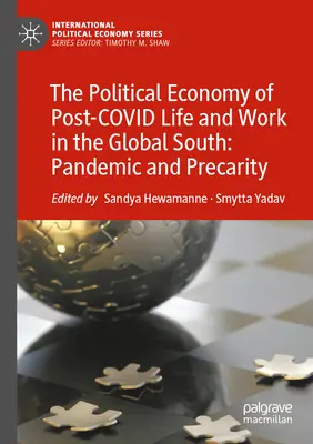Politická ekonomie postkovidního života a práce v zemích globálního Jihu: Pandemie a prekarita - The Political Economy of Post-Covid Life and Work in the Global South: Pandemic and Precarity