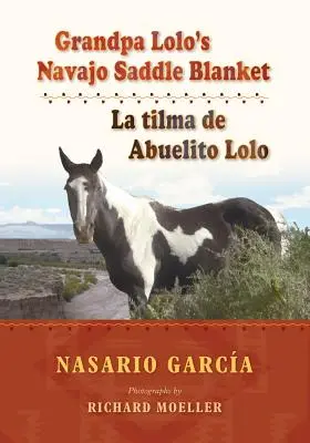 Sedlová deka Navajo dědy Lola: La Tilma de Abuelito Lolo / Tilma de Abuelito Lolo - Grandpa Lolo's Navajo Saddle Blanket: La Tilma de Abuelito Lolo