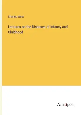 Přednášky o nemocech kojenců a dětí - Lectures on the Diseases of Infancy and Childhood