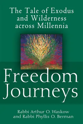 Cesty za svobodou: Příběh exodu a divočiny napříč tisíciletími - Freedom Journeys: The Tale of Exodus and Wilderness Across Millennia