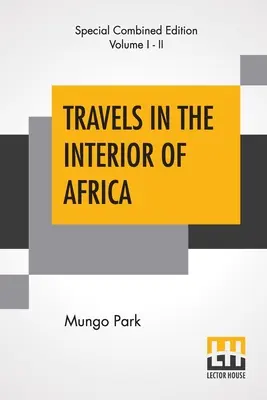 Cesty do nitra Afriky (komplet): Edited By Henry Morley (Complete Edition of Two Volumes) (Kompletní vydání dvou svazků) - Travels In The Interior Of Africa (Complete): Edited By Henry Morley (Complete Edition Of Two Volumes)