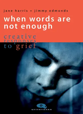 Když slova nestačí: Tvořivé odpovědi na zármutek - When Words Are Not Enough: Creative Responses to Grief