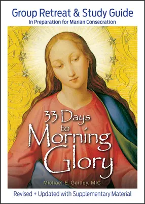 33 dní do ranní slávy: Průvodce skupinovým retreatem a studiem - 33 Days to Morning Glory: Group Retreat & Study Guide