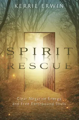 Záchrana duchů: Očistěte negativní energii a osvoboďte duše spoutané se zemí - Spirit Rescue: Clear Negative Energy and Free Earthbound Souls
