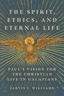 Duch, etika a věčný život: Pavlova vize křesťanského života v listu Galaťanům - The Spirit, Ethics, and Eternal Life: Paul's Vision for the Christian Life in Galatians