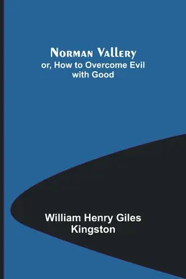 Norman Vallery; aneb, Jak překonat zlo dobrem - Norman Vallery; or, How to Overcome Evil with Good