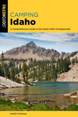 Camping Idaho: A Comprehensive Guide to the State's Best Campgrounds (Komplexní průvodce po nejlepších kempech státu) - Camping Idaho: A Comprehensive Guide to the State's Best Campgrounds