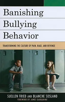 Vyhnání šikanujícího chování: Nový článek: Proměna kultury bolesti, hněvu a pomsty - Banishing Bullying Behavior: Transforming the Culture of Pain, Rage, and Revenge