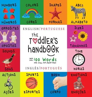 Příručka pro batolata: Dvojjazyčná (angličtina / portugalština) (Ingls / Portugus) Čísla, barvy, tvary, velikosti, ABC zvířat, protiklady a zvuky, a - The Toddler's Handbook: Bilingual (English / Portuguese) (Ingls / Portugus) Numbers, Colors, Shapes, Sizes, ABC Animals, Opposites, and Soun