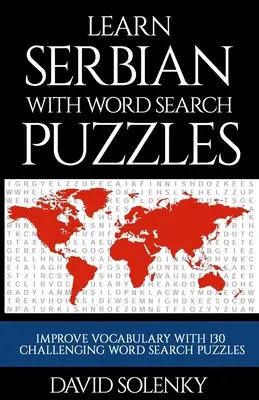 Učte se srbsky s hádankami s hledáním slov: Učte se srbsky: slovní zásoba s náročnými slovními hádankami pro všechny věkové kategorie - Learn Serbian with Word Search Puzzles: Learn Serbian Language Vocabulary with Challenging Word Find Puzzles for All Ages