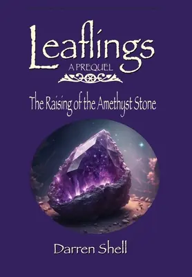Vyzvednutí kamene ametystu: A Leaflings Prequel - The Raising of the Amethyst Stone: A Leaflings Prequel