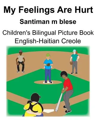 Anglicko-haitská kreolština My Feelings Are Hurt/Santiman m blese Dětská dvojjazyčná obrázková kniha - English-Haitian Creole My Feelings Are Hurt/Santiman m blese Children's Bilingual Picture Book
