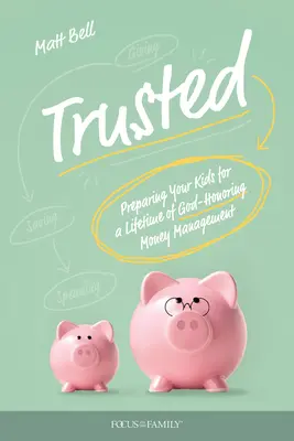 Důvěryhodné: Příprava dětí na celoživotní hospodaření s penězi, které ctí Bůh - Trusted: Preparing Your Kids for a Lifetime of God-Honoring Money Management