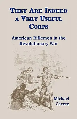 Jsou vskutku velmi užitečným sborem: Američtí střelci v revoluční válce - They Are Indeed a Very Useful Corps, American Riflemen in the Revolutionary War