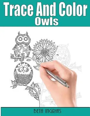 Obkresli a vybarvi: Sovy: Knížka aktivit pro dospělé - Trace and Color: Owls: Adult Activity Book