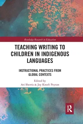 Výuka psaní dětí v domorodých jazycích: Výukové postupy z globálního kontextu - Teaching Writing to Children in Indigenous Languages: Instructional Practices from Global Contexts