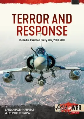 Teror a reakce: Válka v zastoupení mezi Indií a Pákistánem v letech 2008-2019 - Terror and Response: The India-Pakistan Proxy War 2008-2019