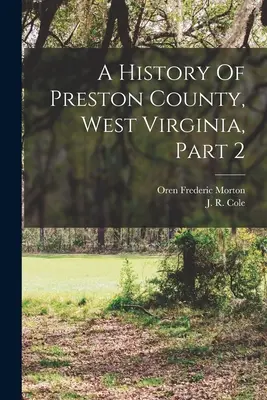 Dějiny okresu Preston, Západní Virginie, část 2 - A History Of Preston County, West Virginia, Part 2