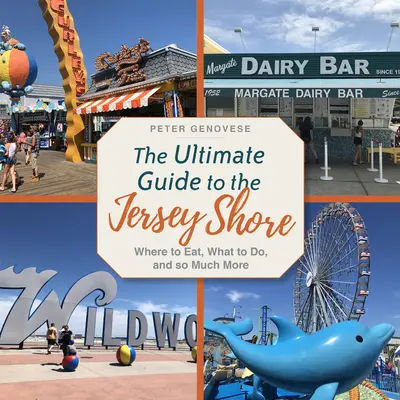 Nejdůležitější průvodce po Jersey Shore: Kde se najíst, co dělat a mnohem víc. - The Ultimate Guide to the Jersey Shore: Where to Eat, What to Do, and So Much More