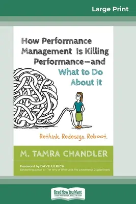 Jak řízení výkonnosti zabíjí výkonnost a co s tím: Přehodnoťte. Přepracujte. Reboot (16pt Large Print Edition) - How Performance Management Is Killing Performance and What to Do About It: Rethink. Redesign. Reboot (16pt Large Print Edition)