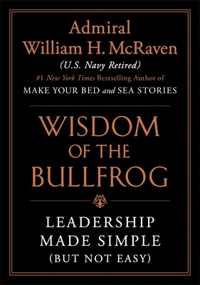 Moudrost býka: Leadership Made Simple (But Not Easy) - The Wisdom of the Bullfrog: Leadership Made Simple (But Not Easy)