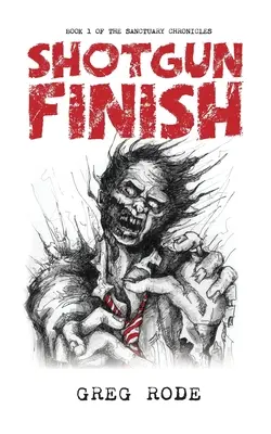 Shotgun Finish: Kniha 1 kroniky svatyně - Shotgun Finish: Book 1 of the Sanctuary Chronicles