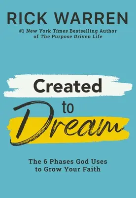 Stvořeni ke snění: Šest fází, které Bůh používá k růstu vaší víry. - Created to Dream: The 6 Phases God Uses to Grow Your Faith