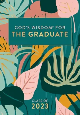 Boží moudrost pro absolventy: Třída 2023 - Botanická: Nová verze krále Jakuba - God's Wisdom for the Graduate: Class of 2023 - Botanical: New King James Version