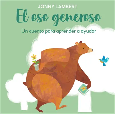 El Oso Generoso (Medvěd a pták Jonnyho Lamberta): Un Cuento Para Aprender a Ayudar (Čtení pro učitele a pomocníky) - El Oso Generoso (Jonny Lambert's Bear and Bird): Un Cuento Para Aprender a Ayudar