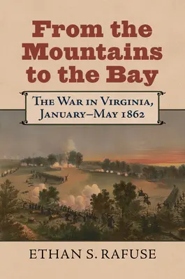 Od hor k zálivu: Válka ve Virginii, leden až květen 1862 - From the Mountains to the Bay: The War in Virginia, January-May 1862